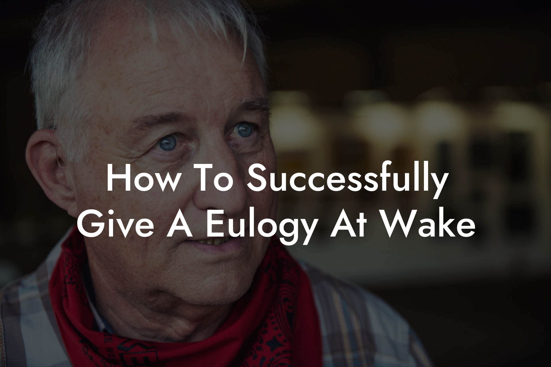 How To Successfully Give A Eulogy At Wake