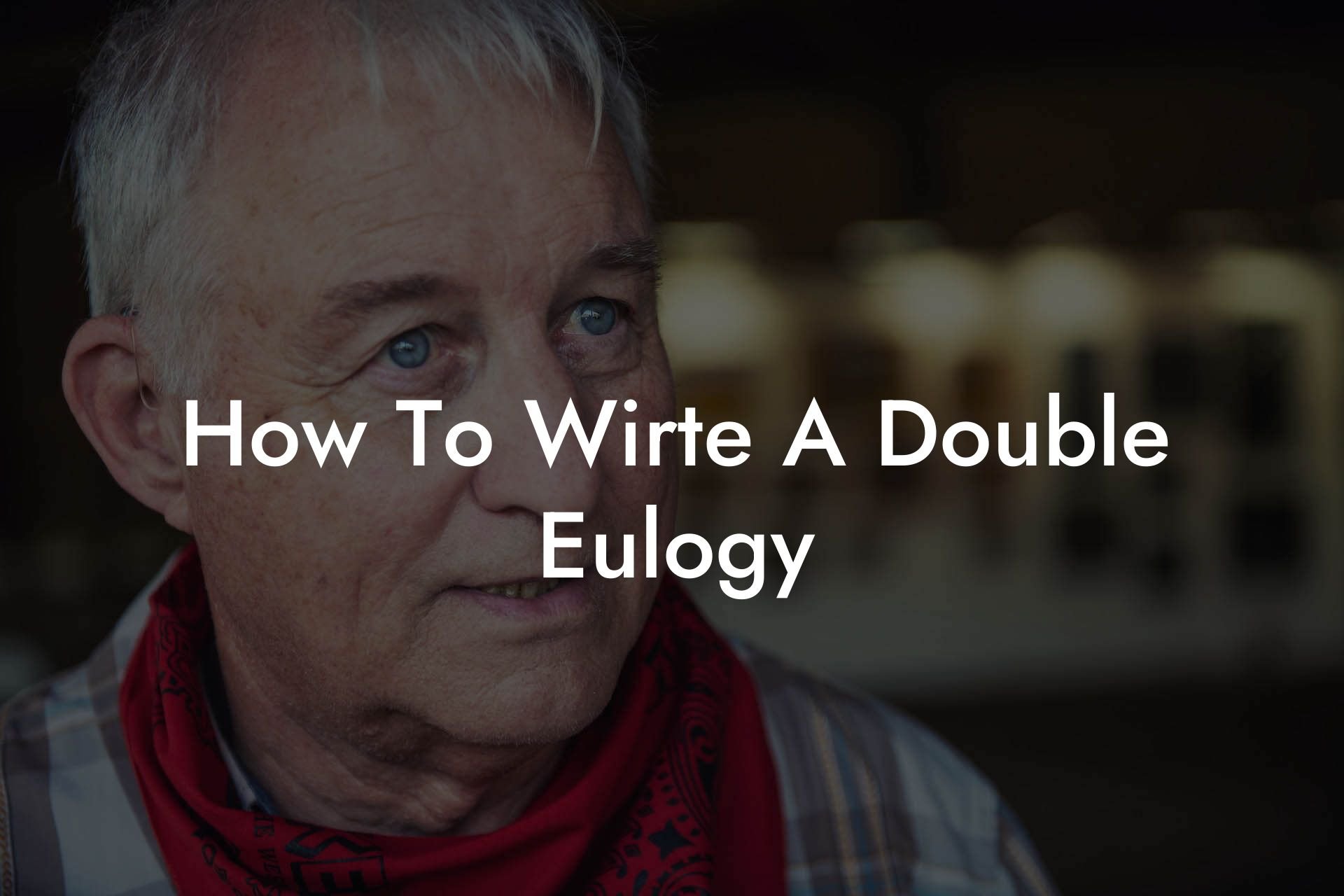 How To Wirte A Double Eulogy