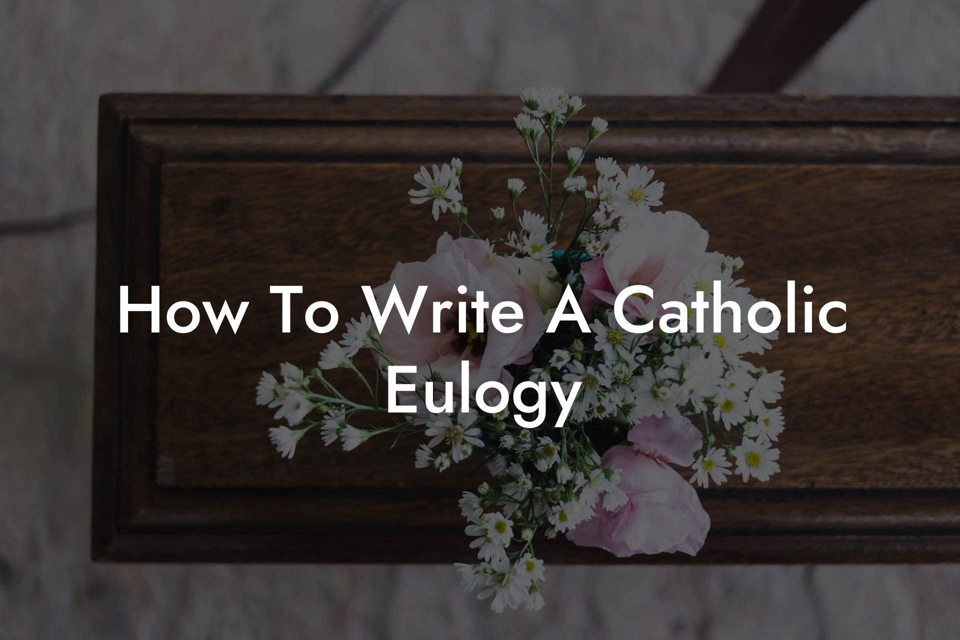 How To Write A Catholic Eulogy