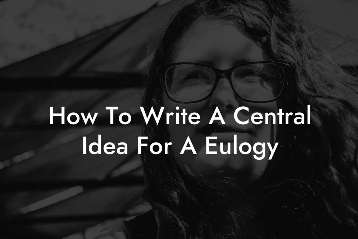 How To Write A Central Idea For A Eulogy