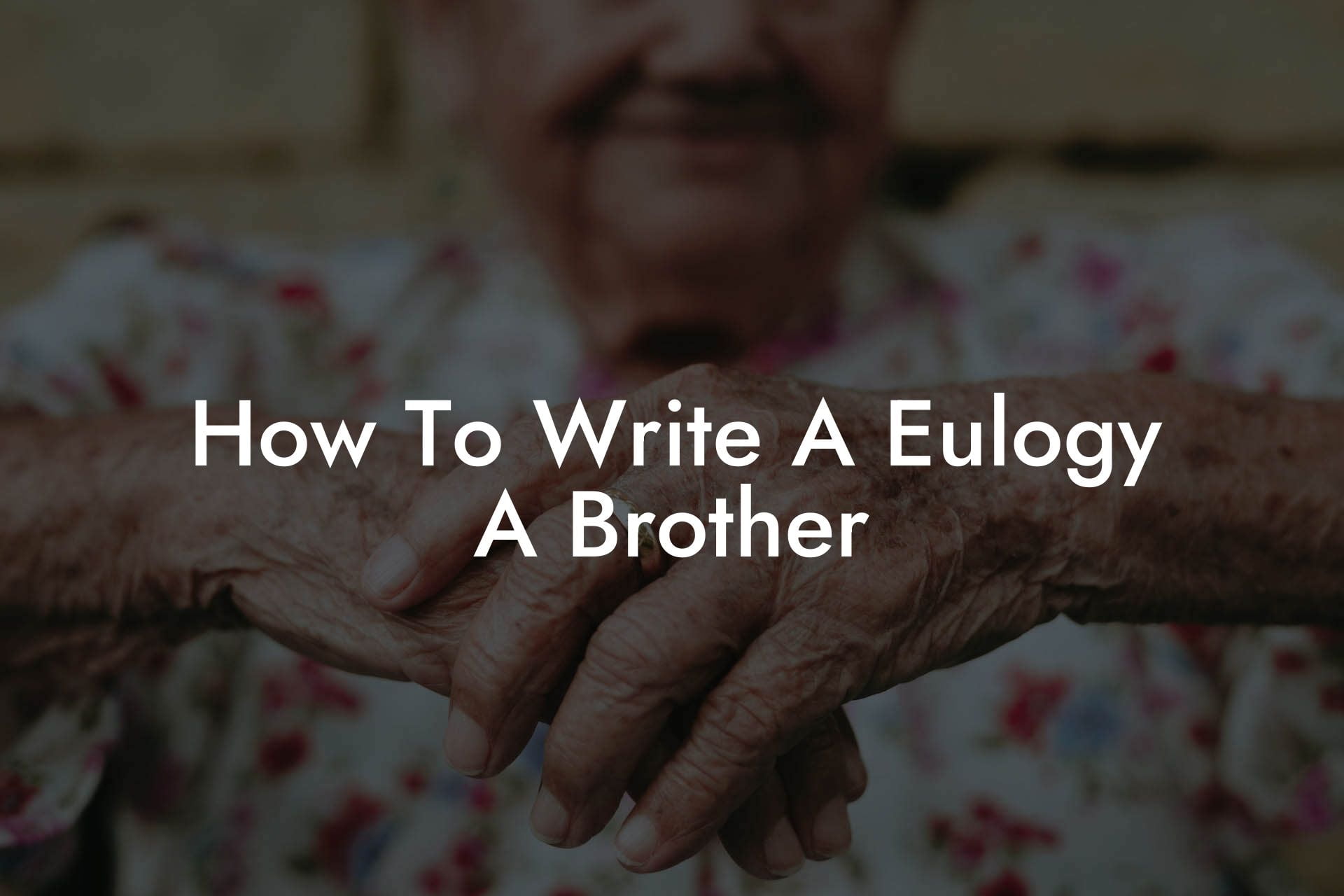 How To Write A Eulogy A Brother