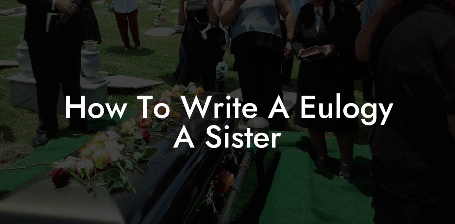 How To Write A Eulogy A Sister Eulogy Assistant