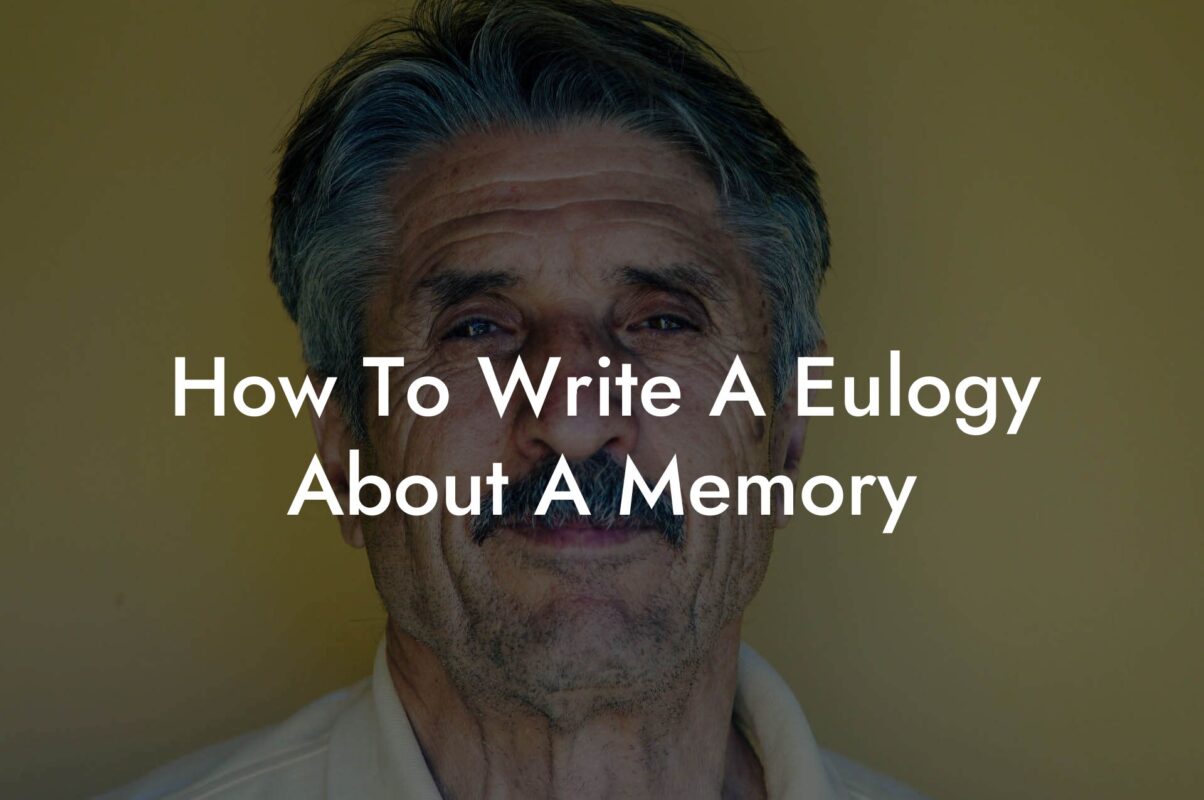 How To Write A Eulogy About A Memory