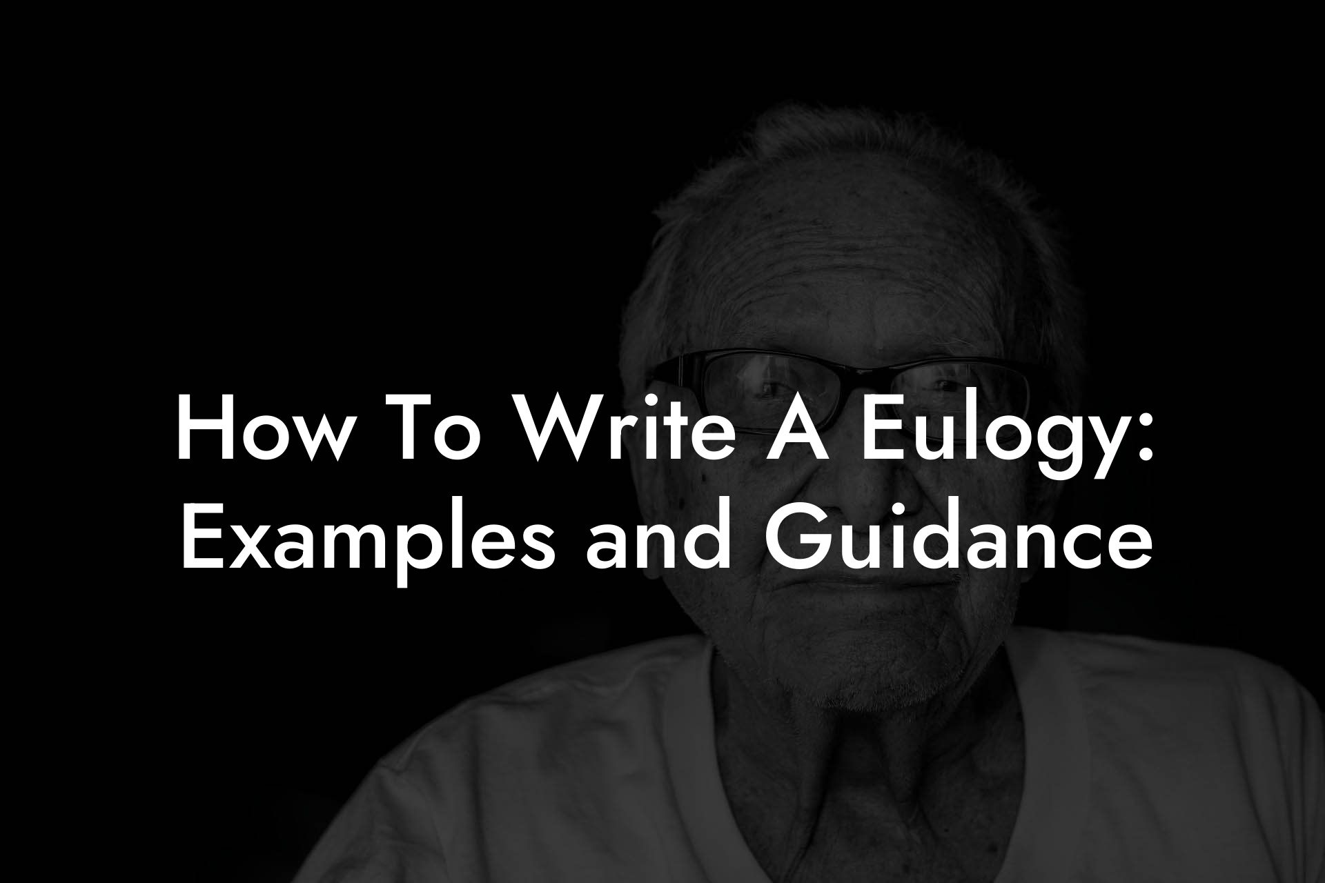 How To Write A Eulogy: Examples and Guidance