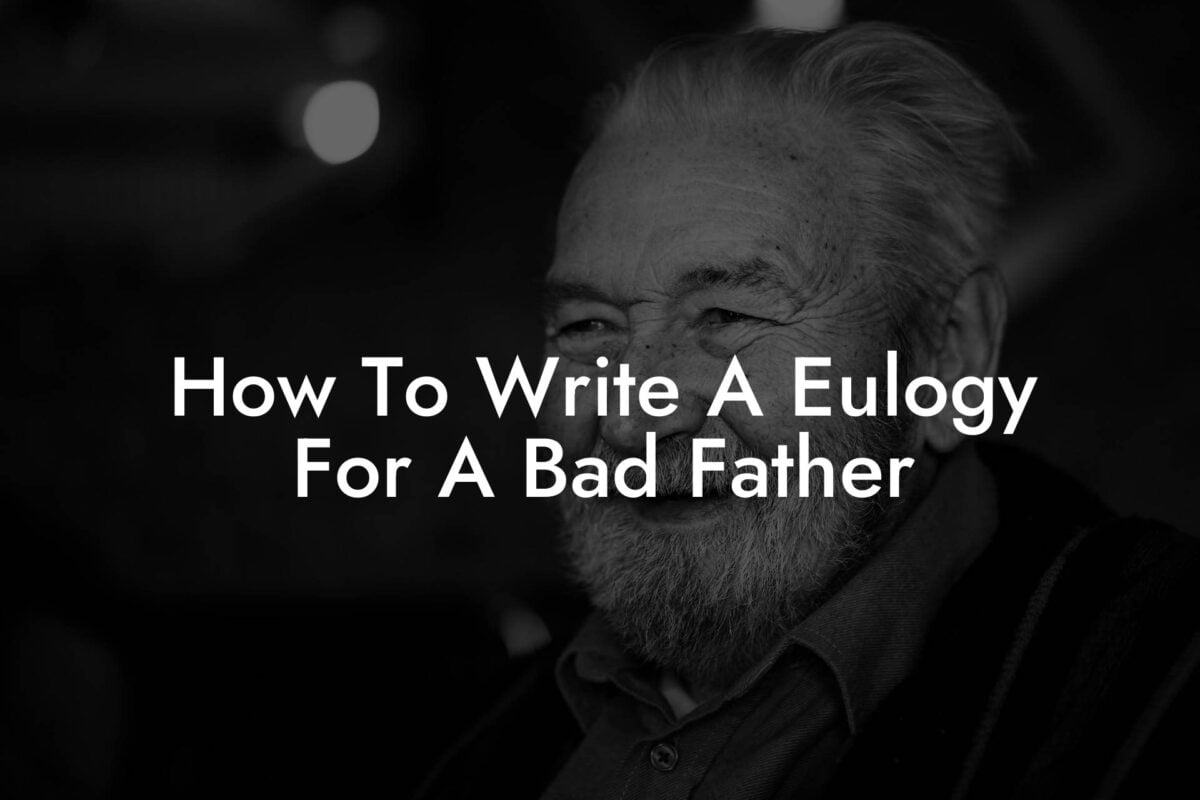 How To Write A Eulogy For A Bad Father