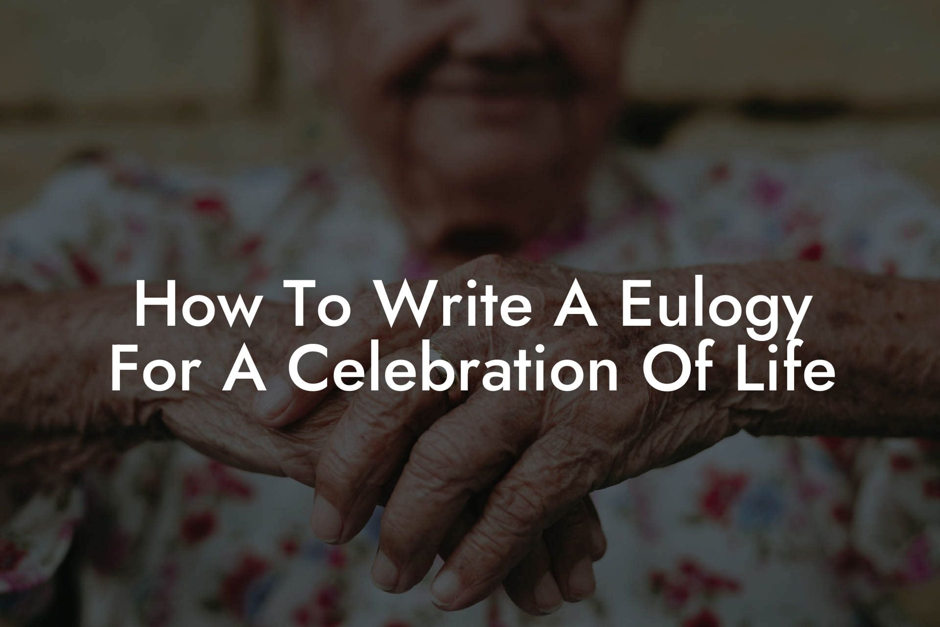 How To Write A Eulogy For A Celebration Of Life