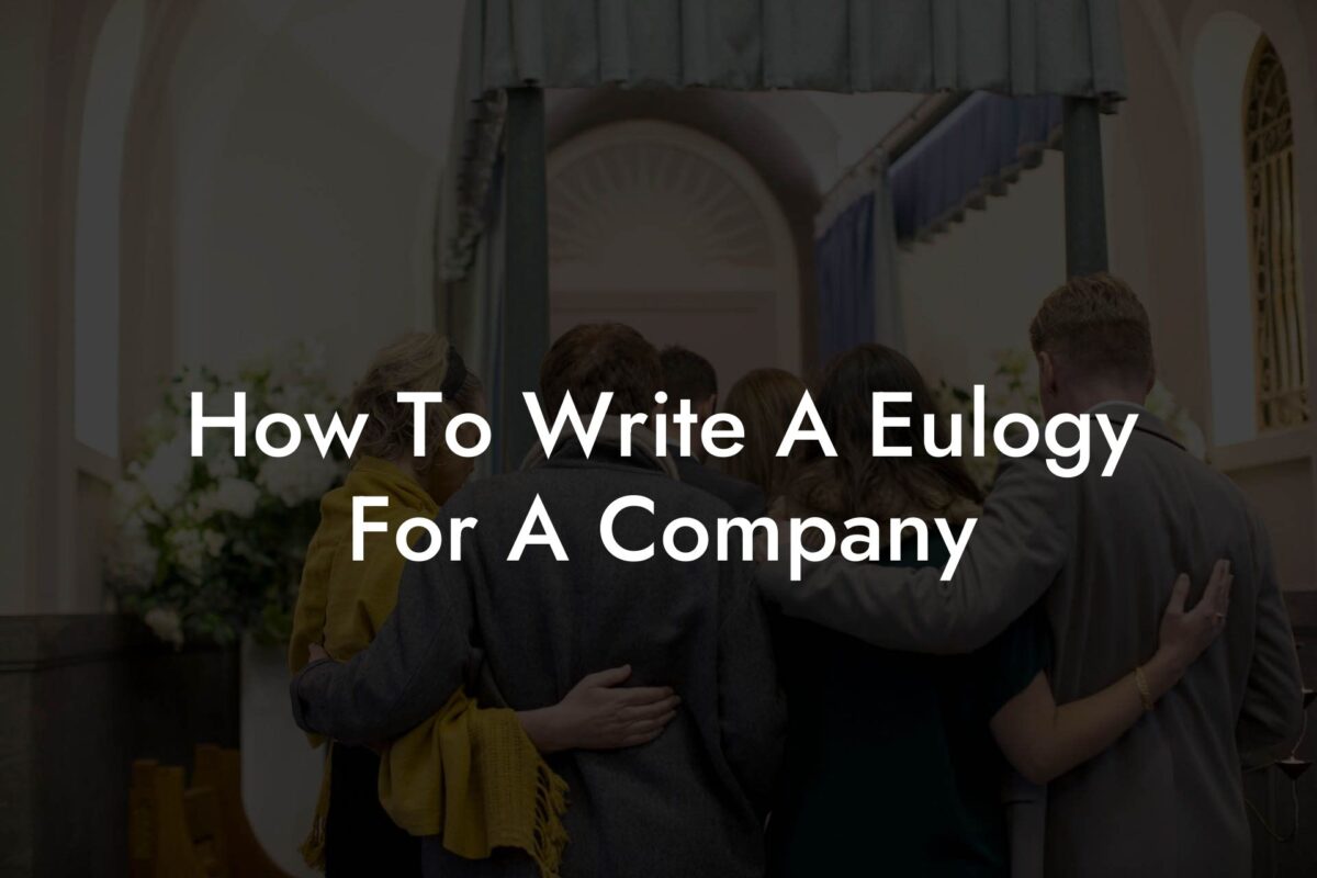 How To Write A Eulogy For A Company