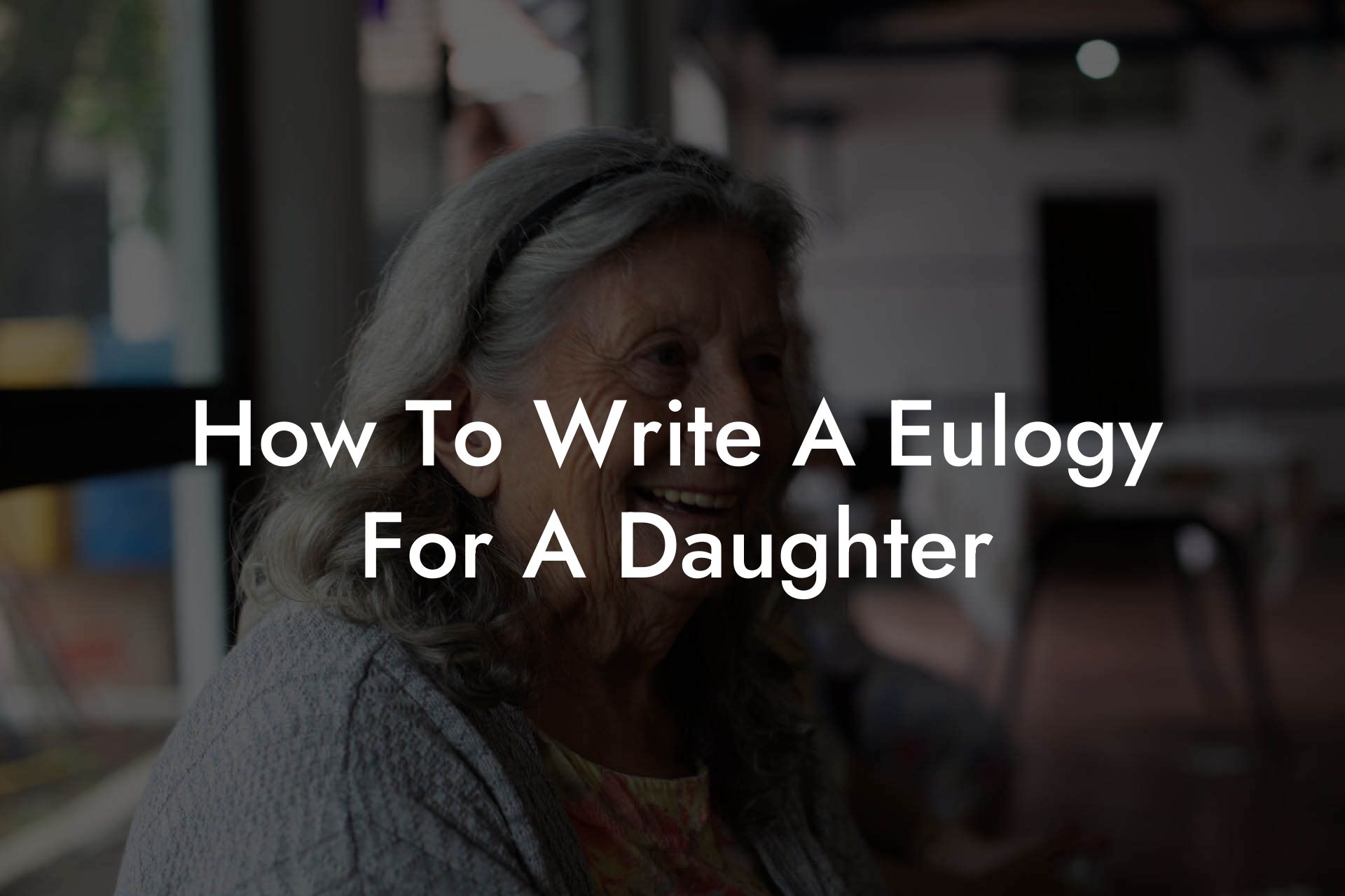 How To Write A Eulogy For A Daughter
