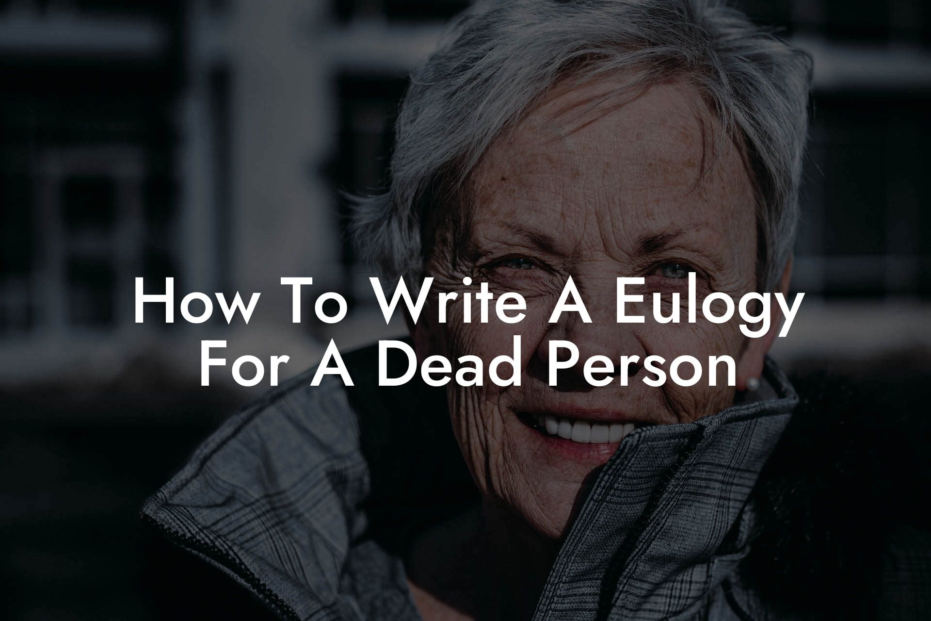 How To Write A Eulogy For A Dead Person