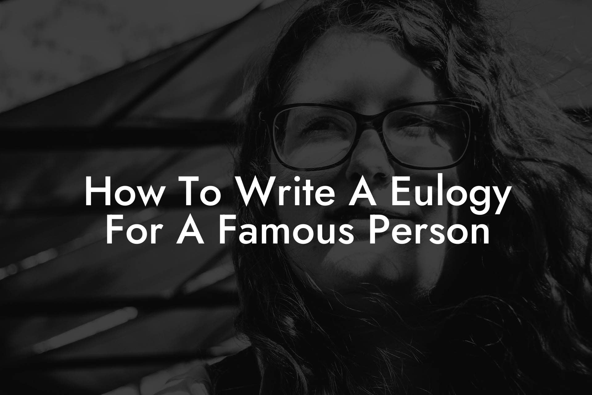 How To Write A Eulogy For A Famous Person