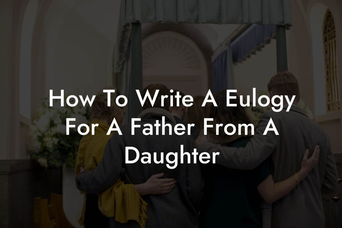 How To Write A Eulogy For A Father From A Daughter