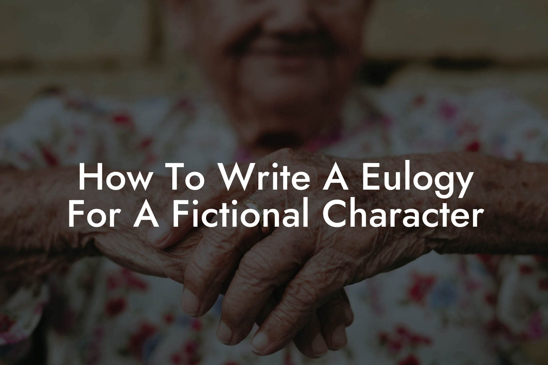 How To Write A Eulogy For A Fictional Character