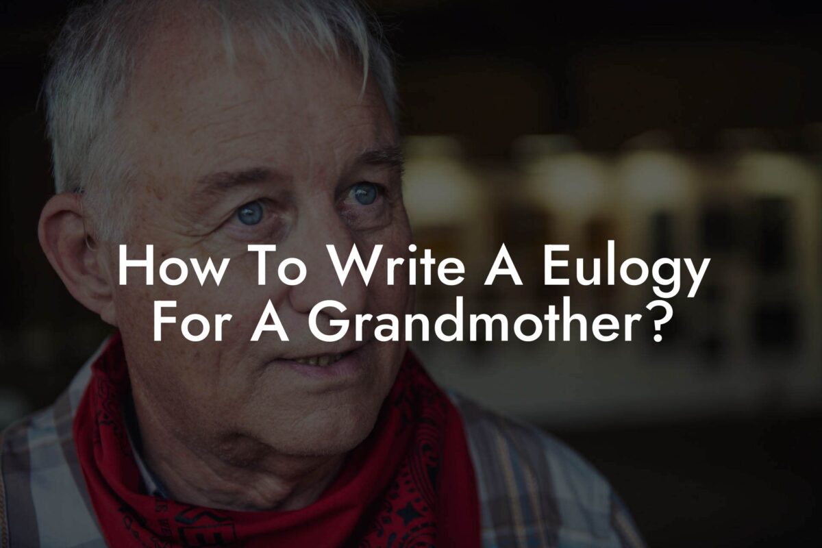 How To Write A Eulogy For A Grandmother?