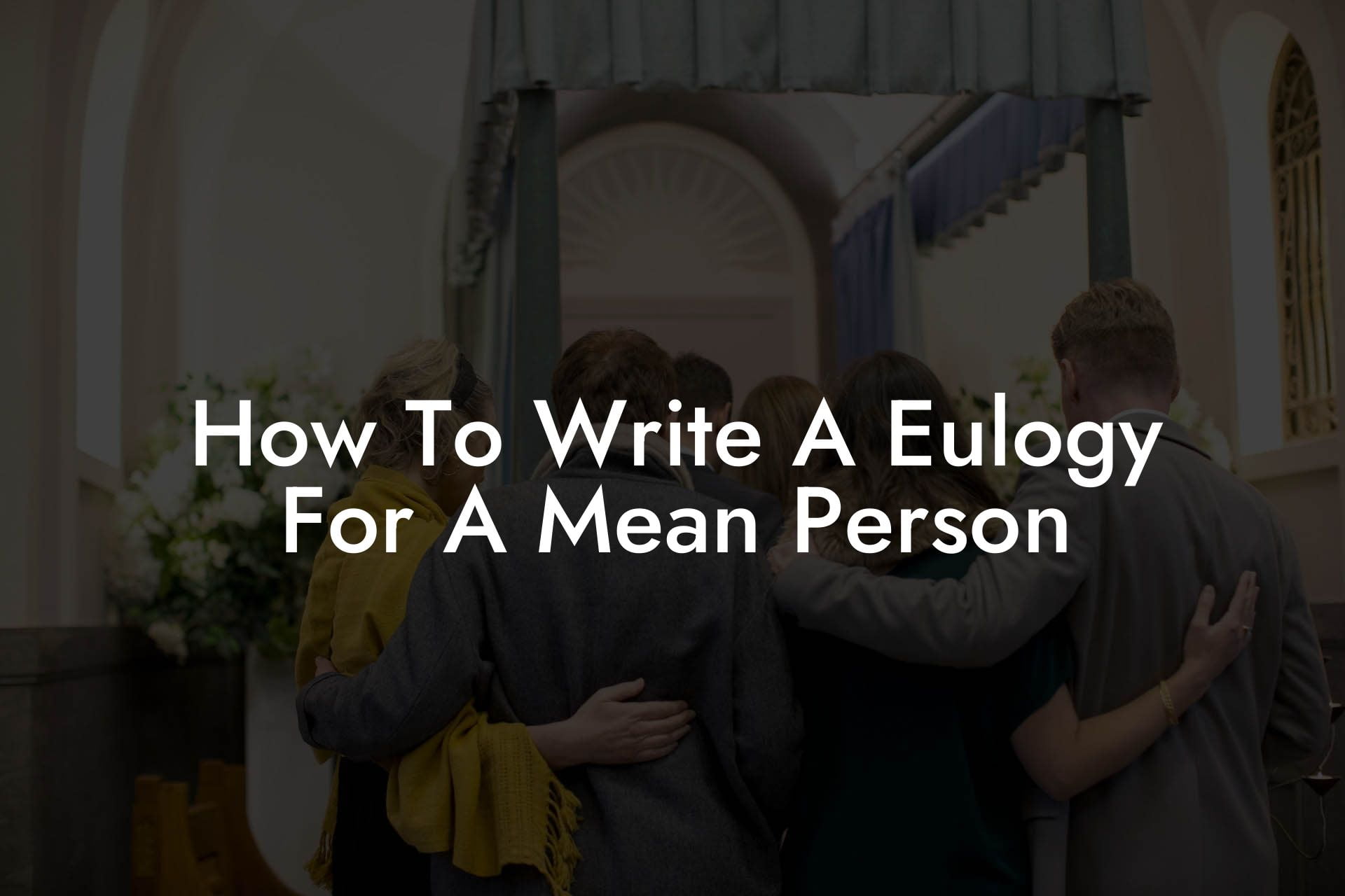 How To Write A Eulogy For A Mean Person