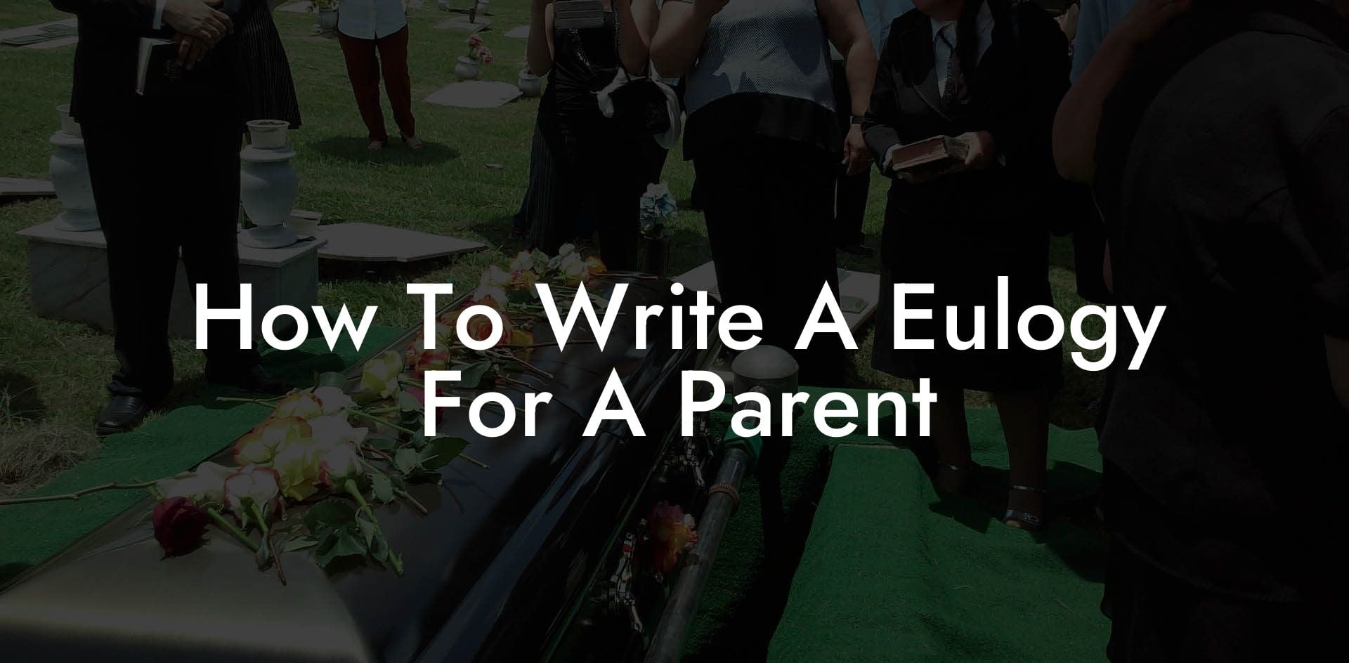How To Write A Eulogy For A Parent