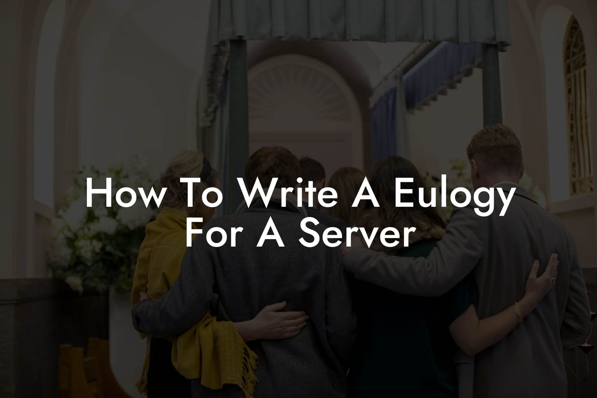 How To Write A Eulogy For A Server