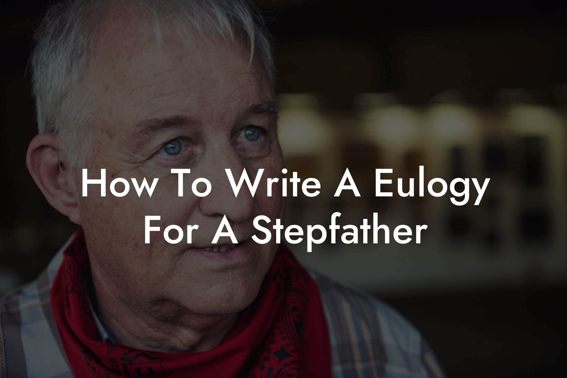How To Write A Eulogy For A Stepfather