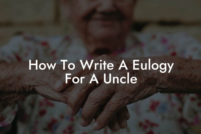 How To Write A Eulogy For A Uncle Eulogy Assistant