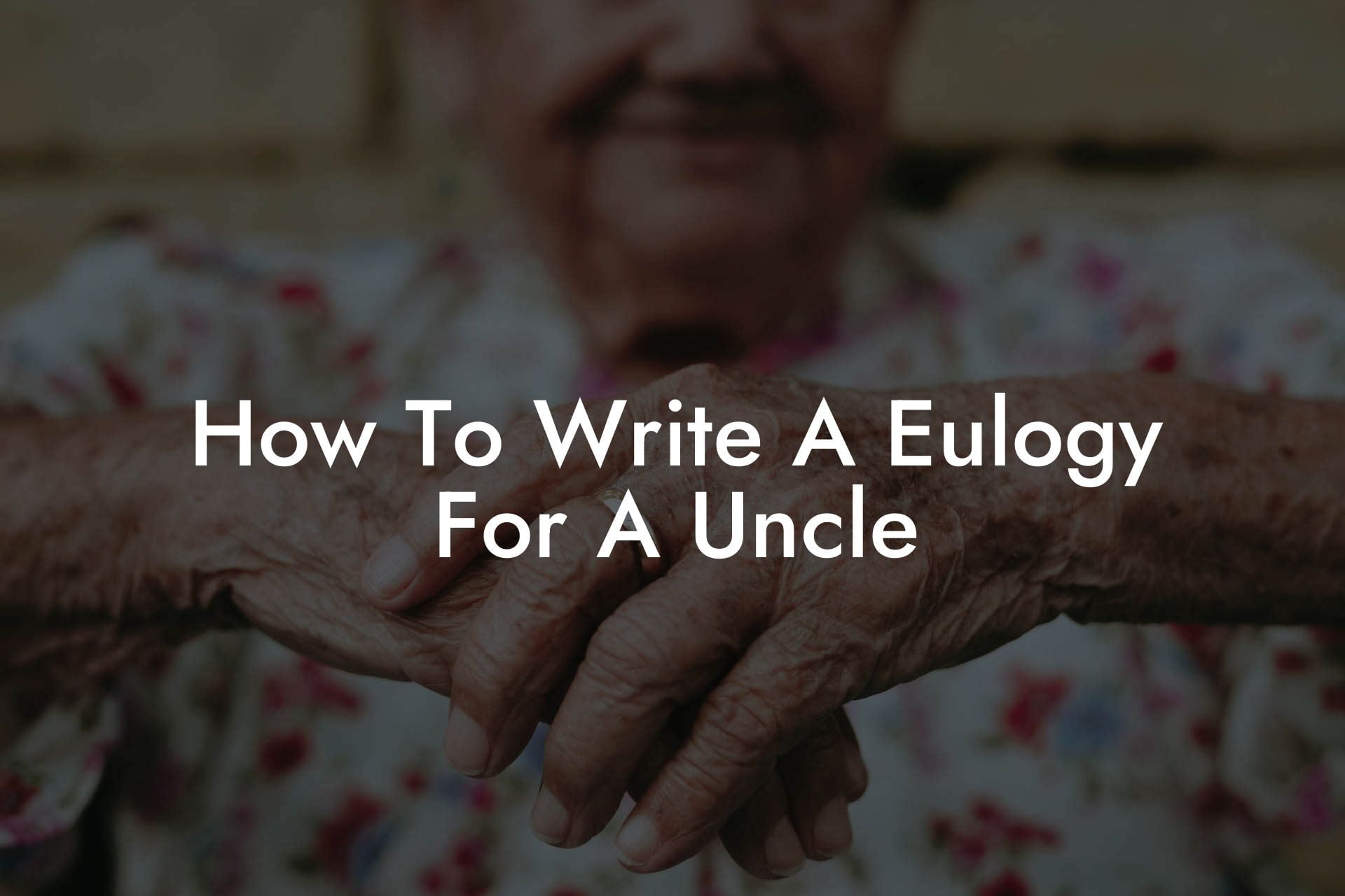 How To Write A Eulogy For A Uncle