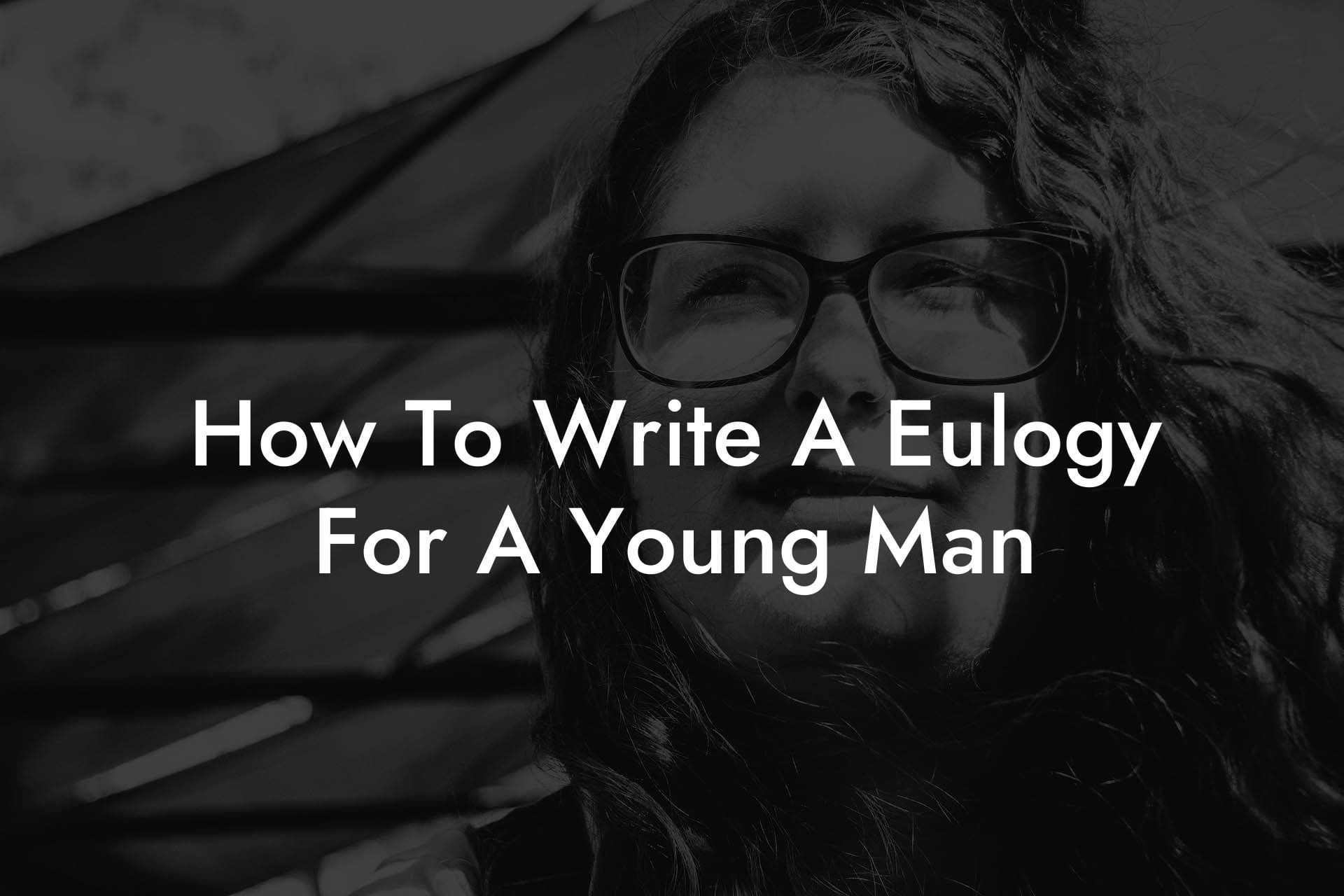 How To Write A Eulogy For A Young Man