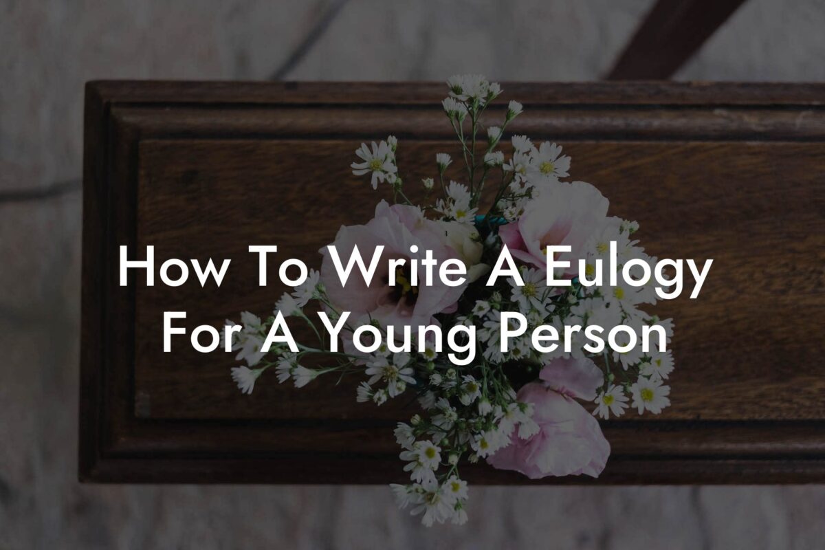 How To Write A Eulogy For A Young Person