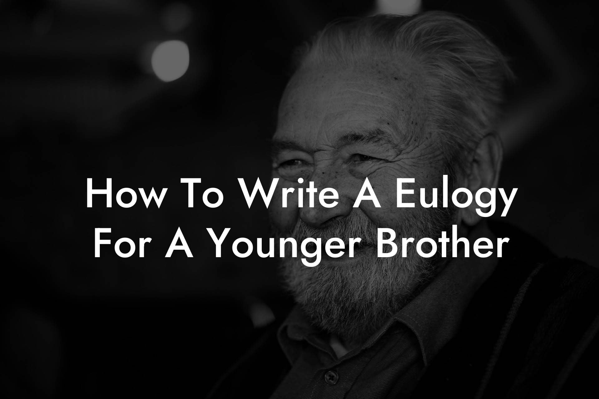 How To Write A Eulogy For A Younger Brother