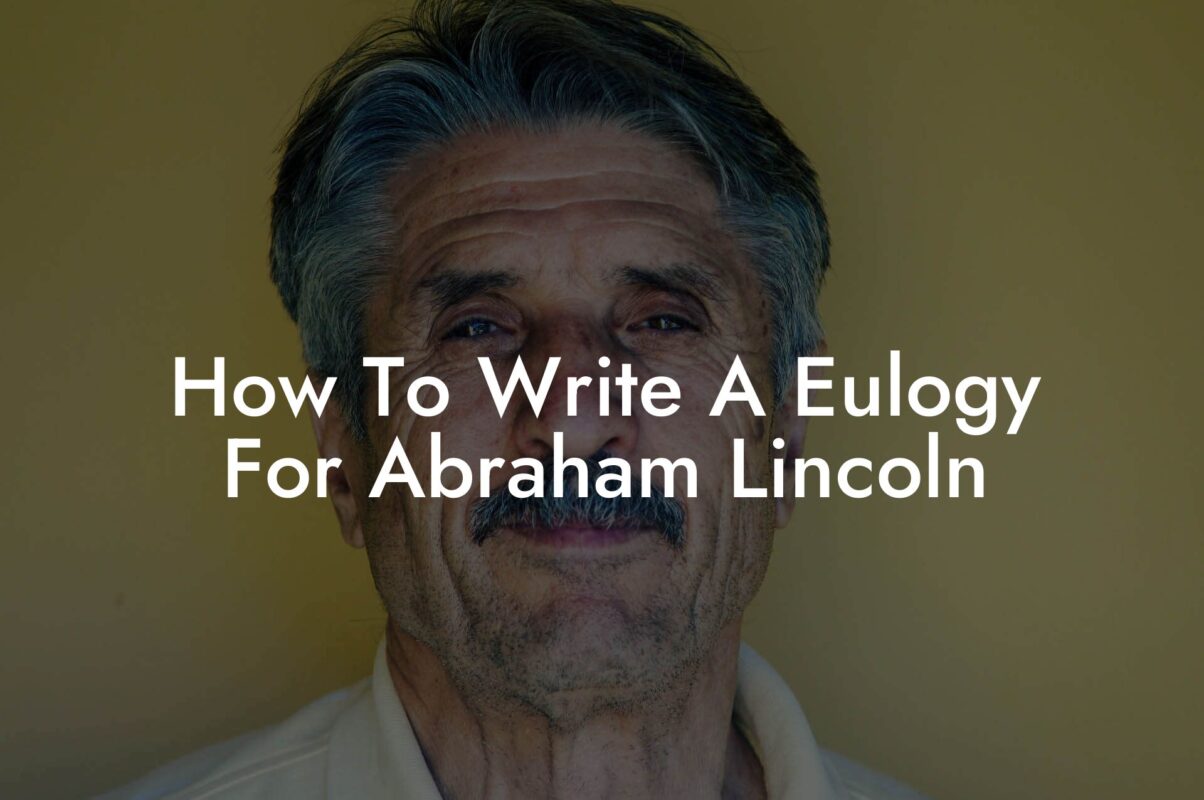 How To Write A Eulogy For Abraham Lincoln