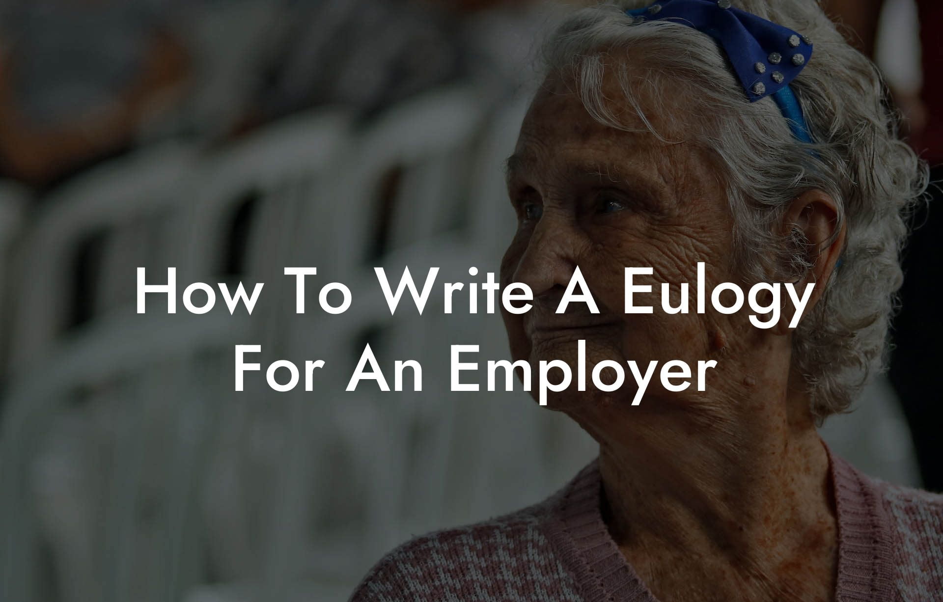 How To Write A Eulogy For An Employer