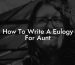 How To Write A Eulogy For Aunt