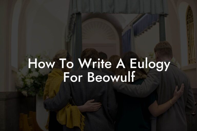 How To Write A Eulogy For Beowulf Eulogy Assistant