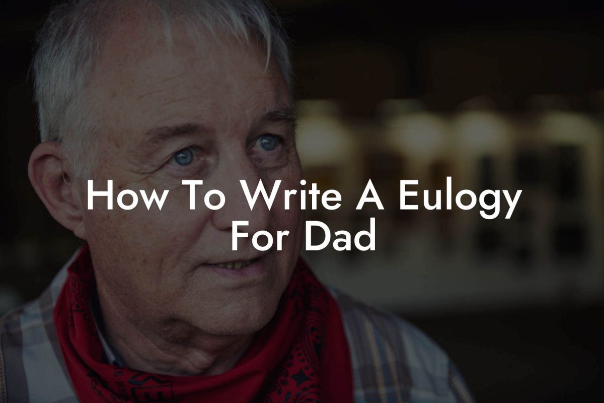 How To Write A Eulogy For Dad?