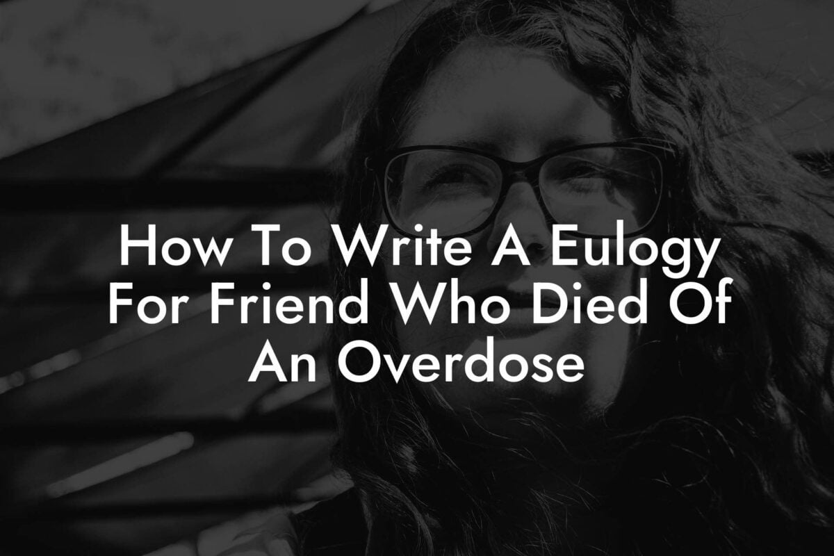 How To Write A Eulogy For Friend Who Died Of An Overdose