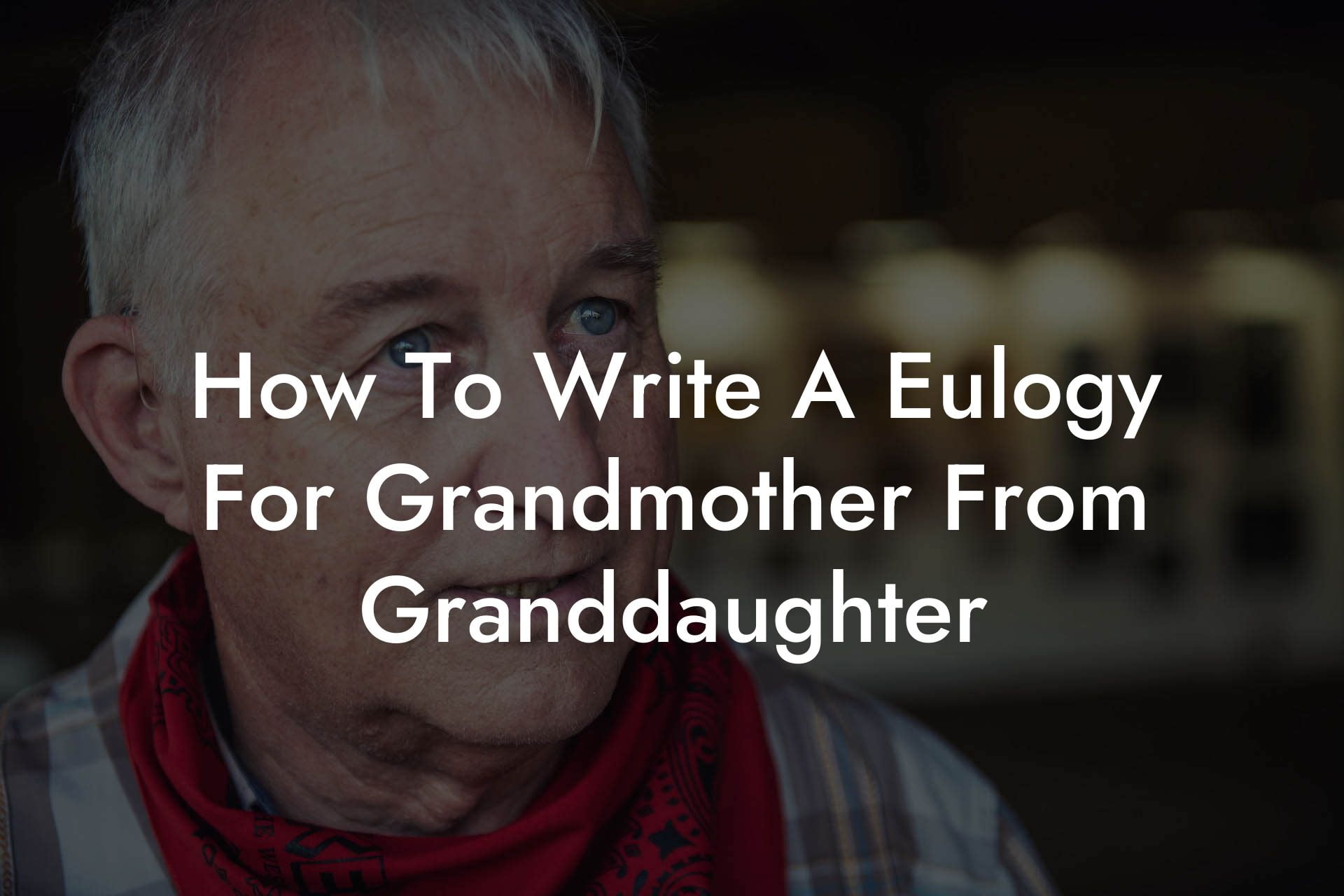 How To Write A Eulogy For Grandmother From Granddaughter