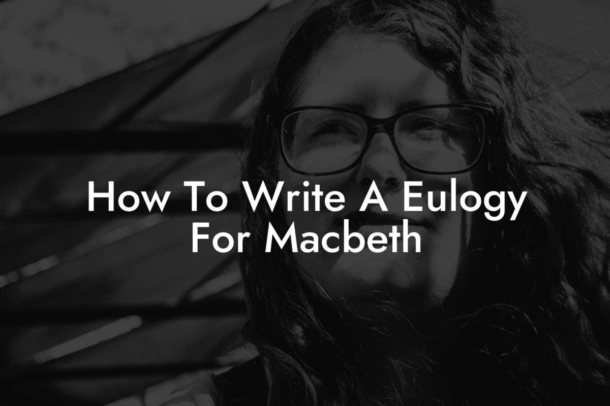 How To Write A Eulogy For Macbeth