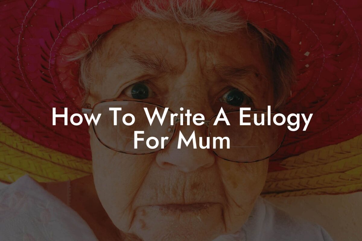 How To Write A Eulogy For Mum