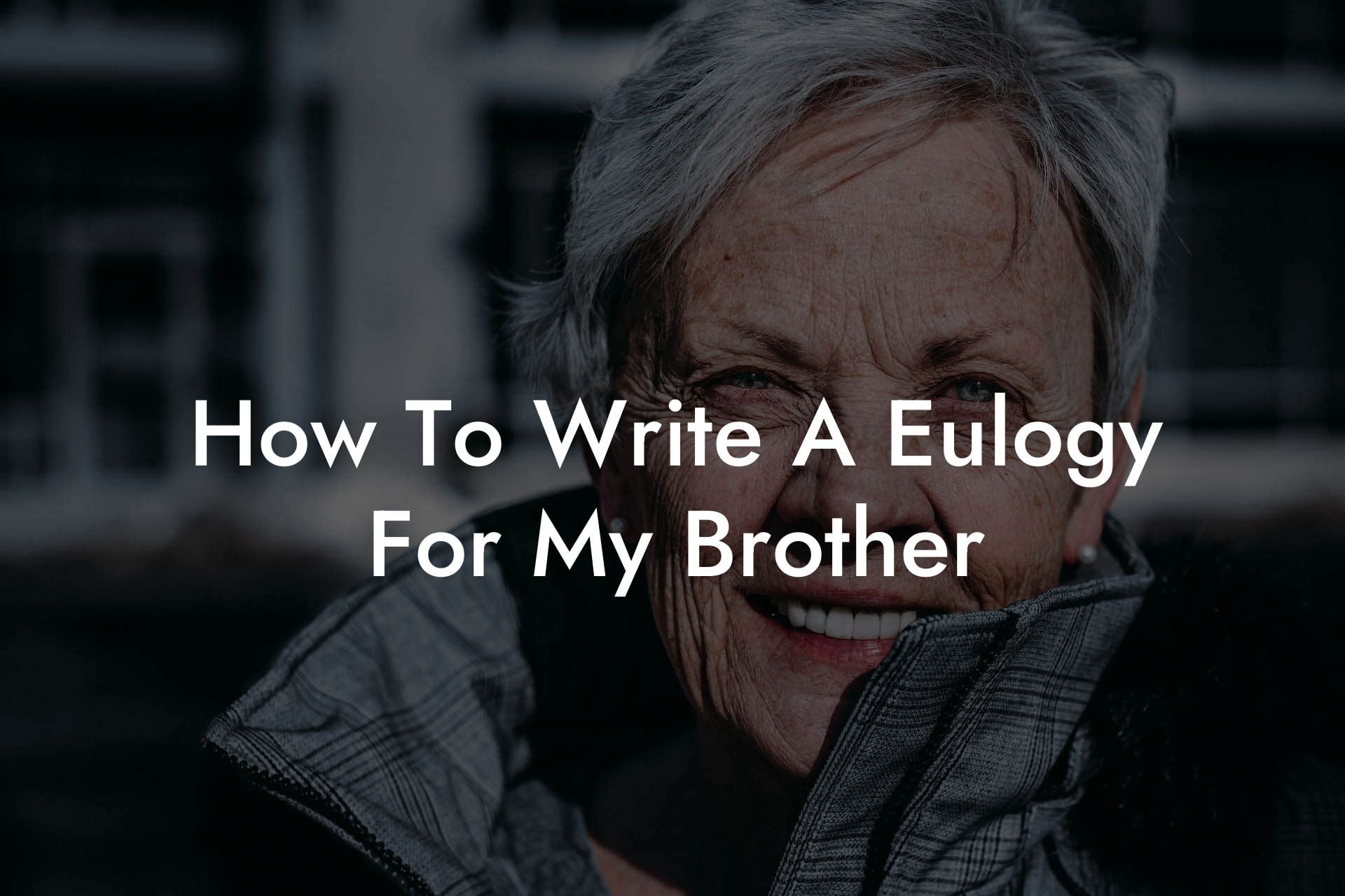 How To Write A Eulogy For My Brother