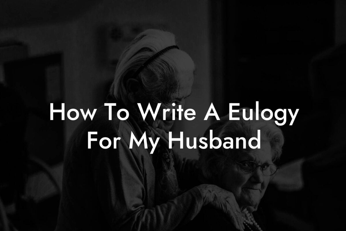 How To Write A Eulogy For My Husband