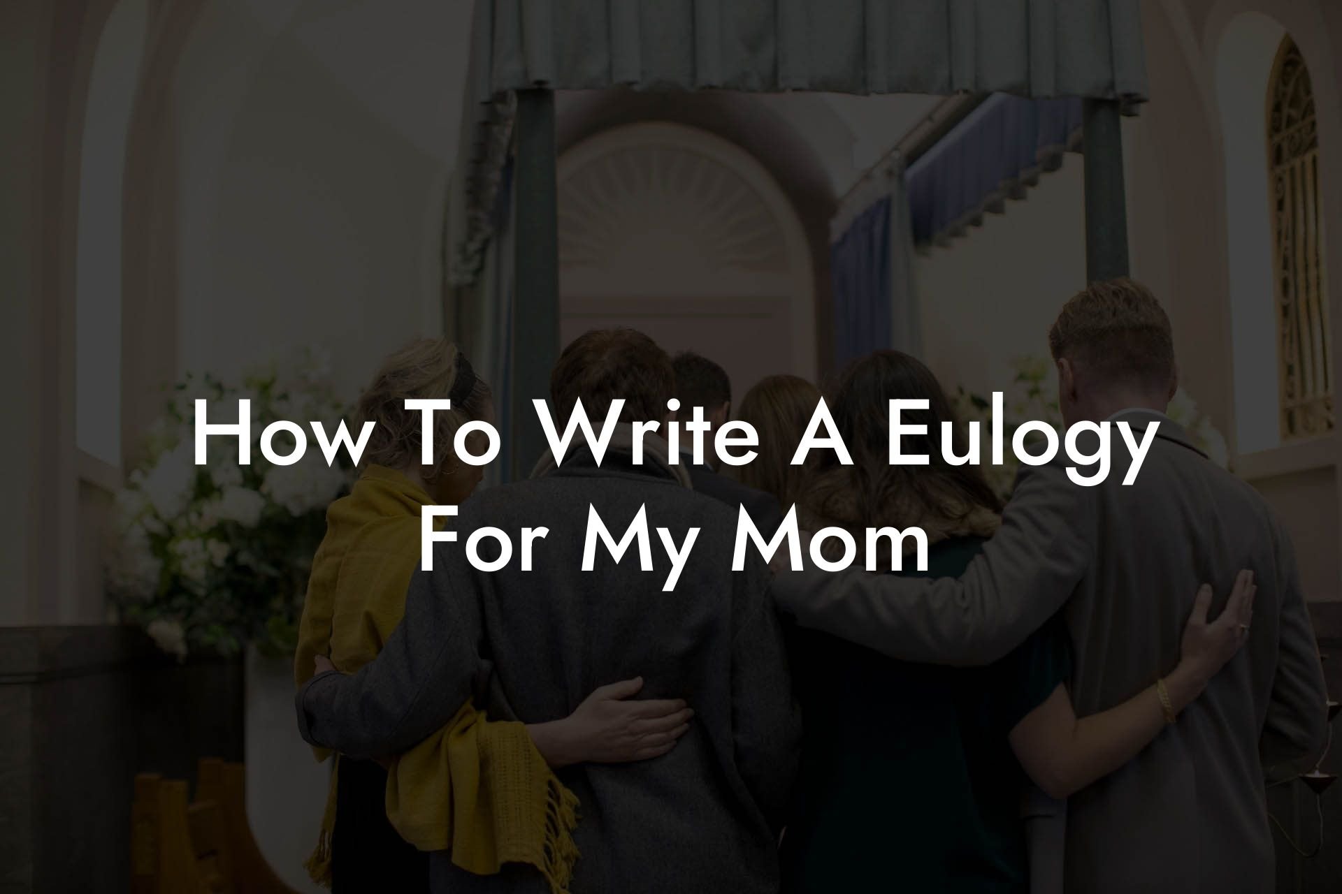 How To Write A Eulogy For My Mom