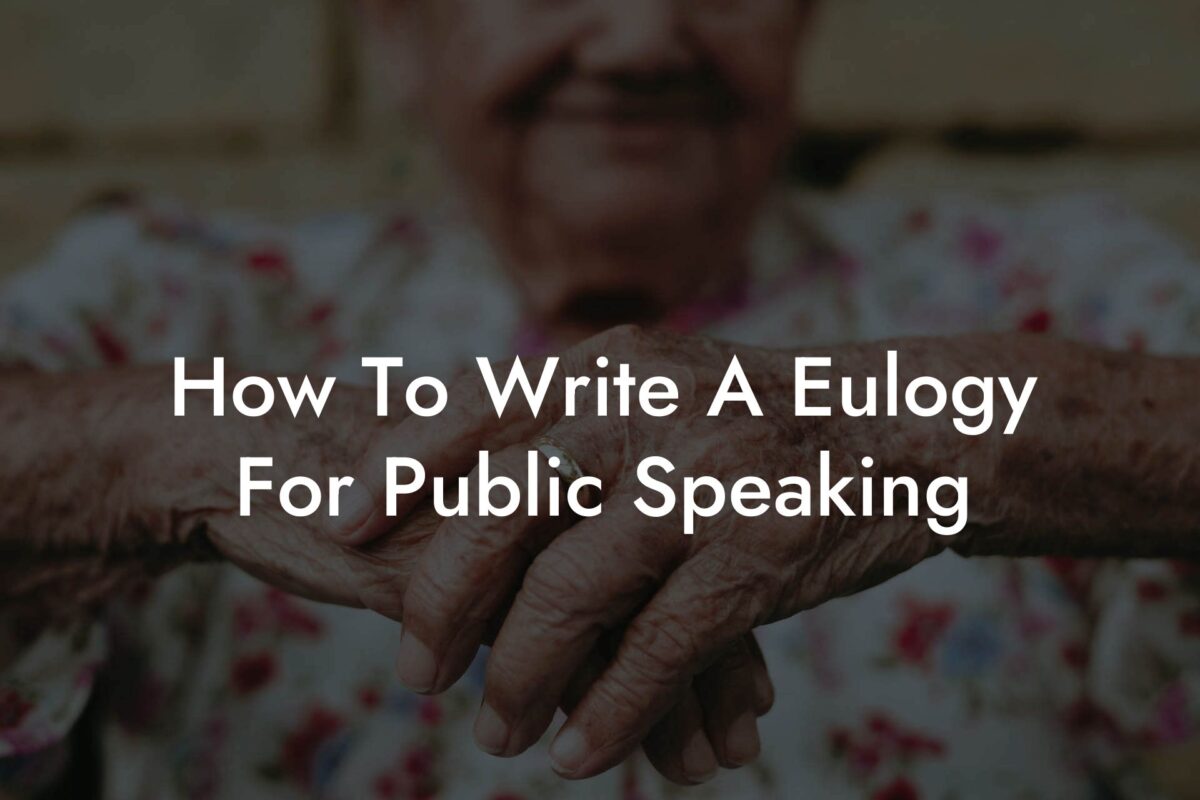 How To Write A Eulogy For Public Speaking