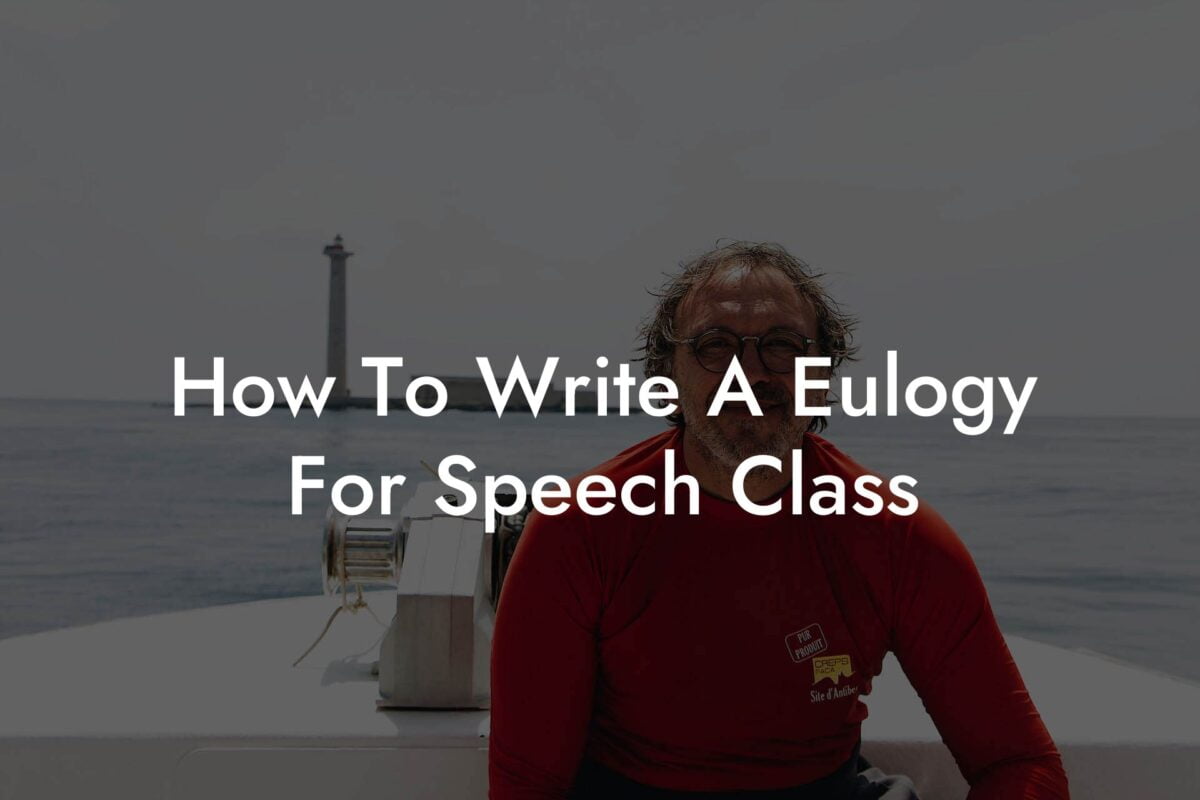 How To Write A Eulogy For Speech Class
