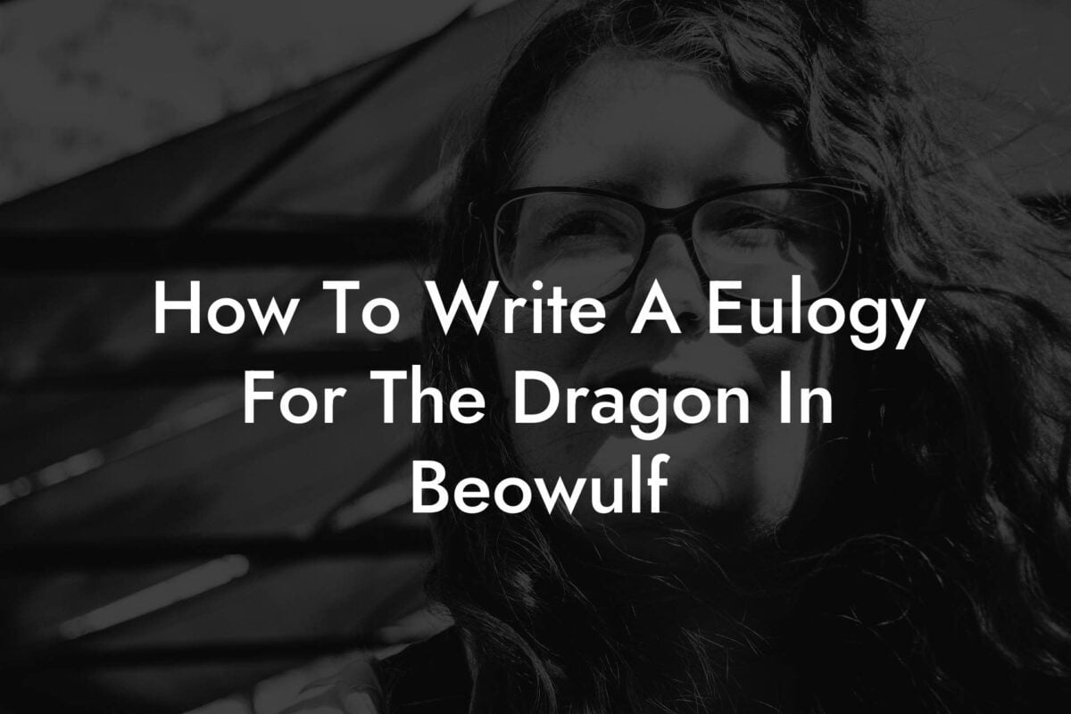 How To Write A Eulogy For The Dragon In Beowulf