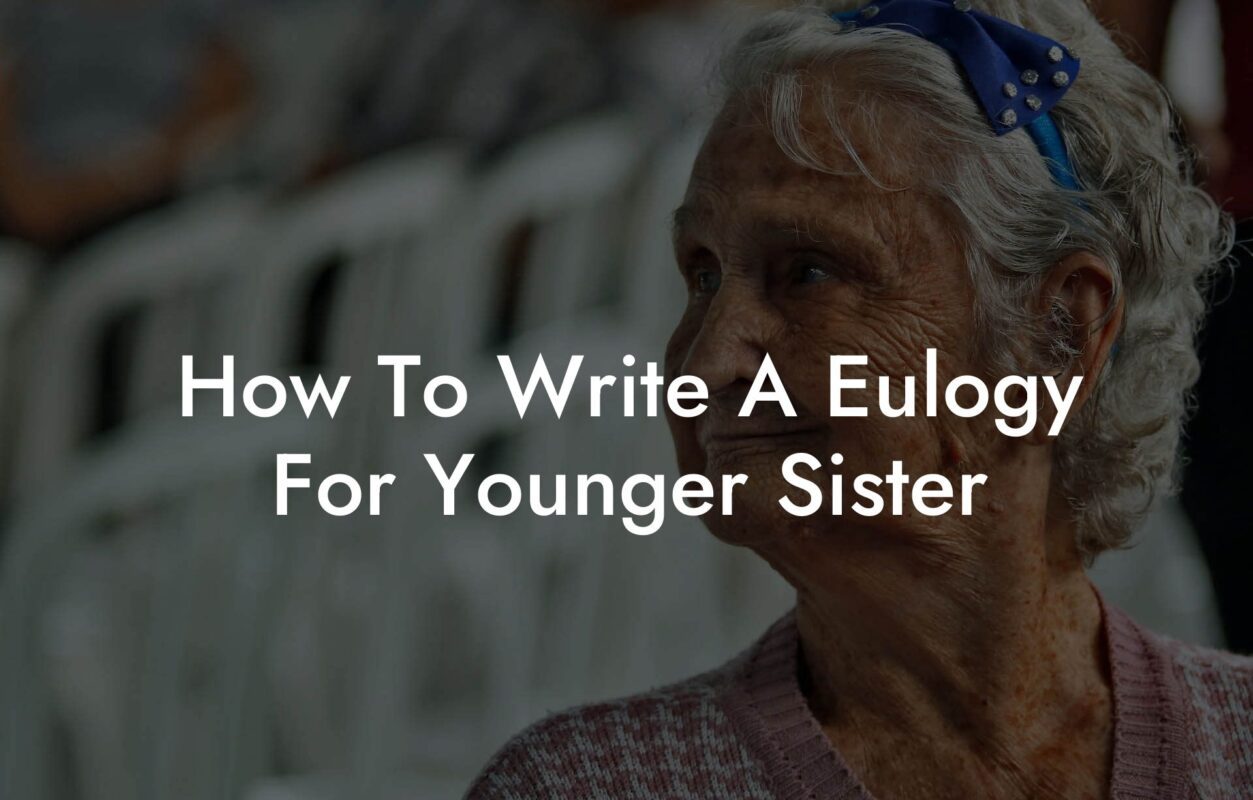 How To Write A Eulogy For Younger Sister
