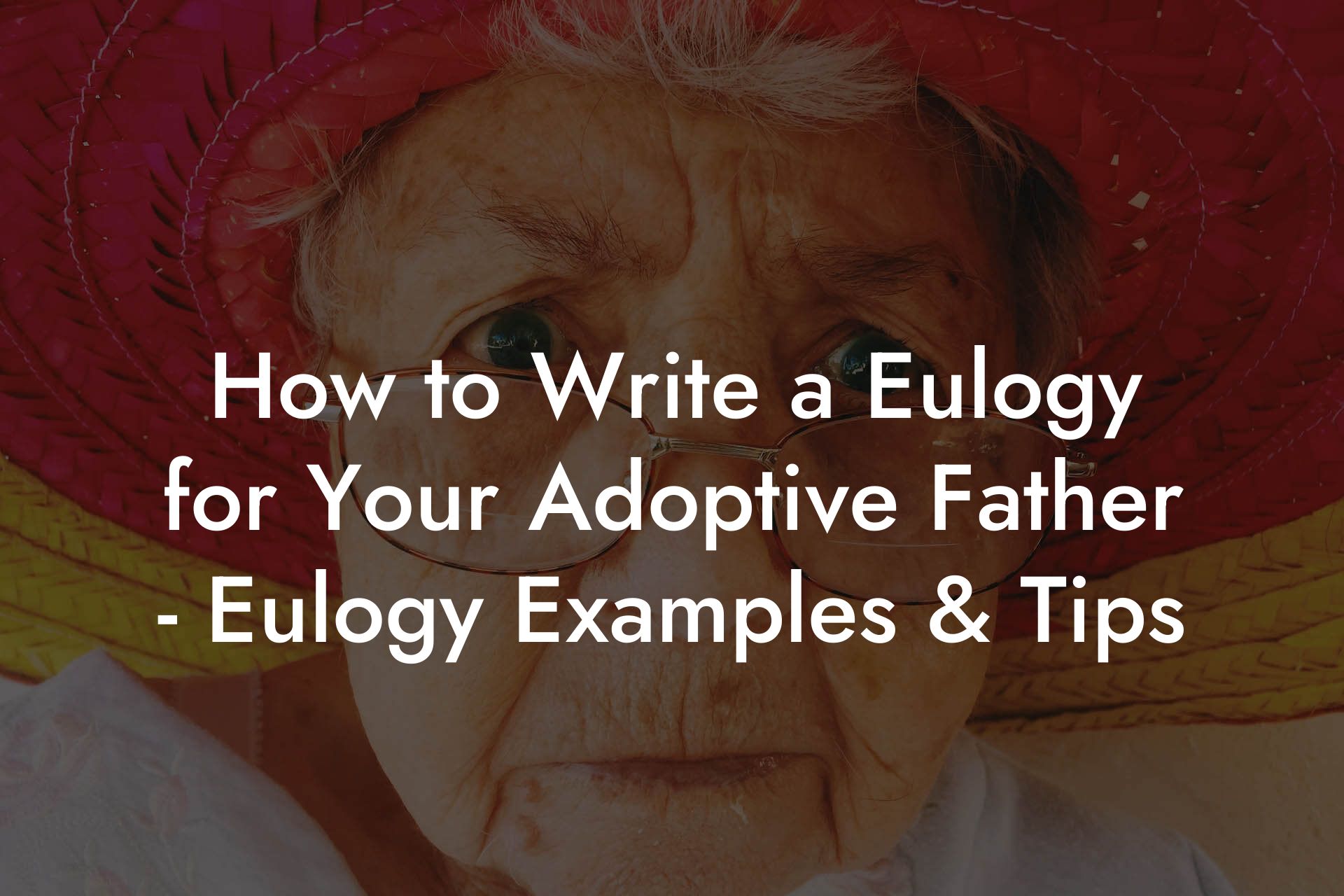 How to Write a Eulogy for Your Adoptive Father - Eulogy Examples & Tips