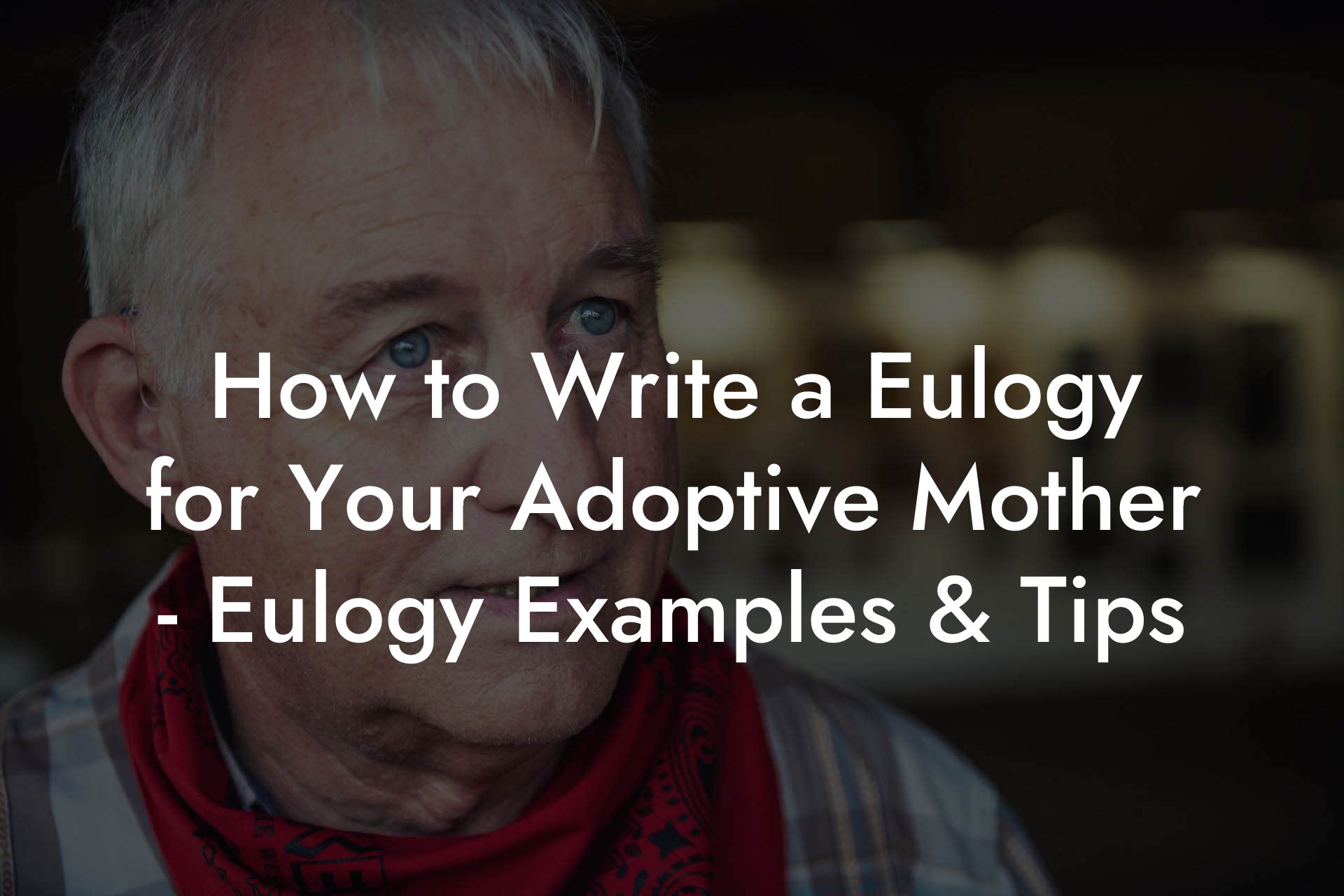 How to Write a Eulogy for Your Adoptive Mother - Eulogy Examples & Tips