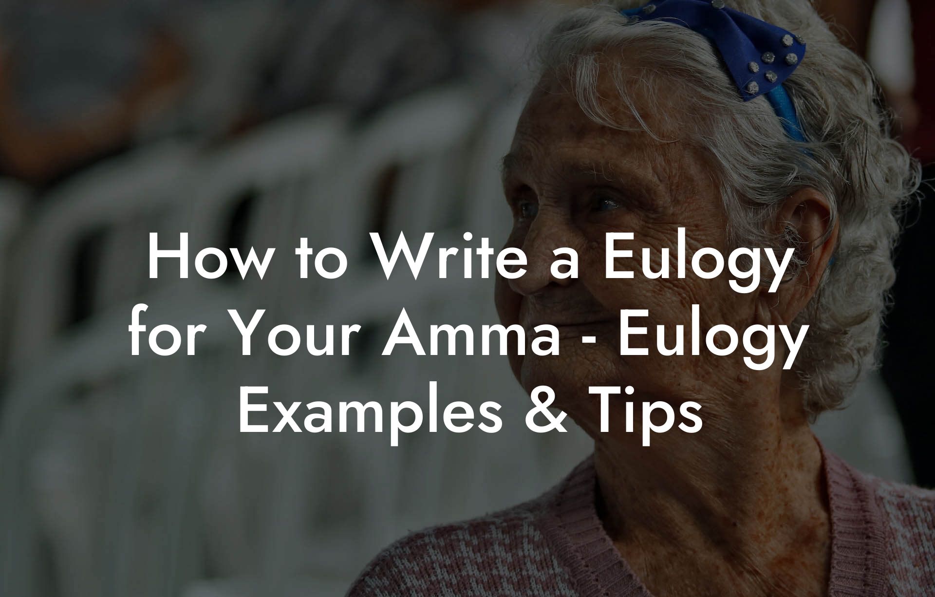 How to Write a Eulogy for Your Amma - Eulogy Examples & Tips