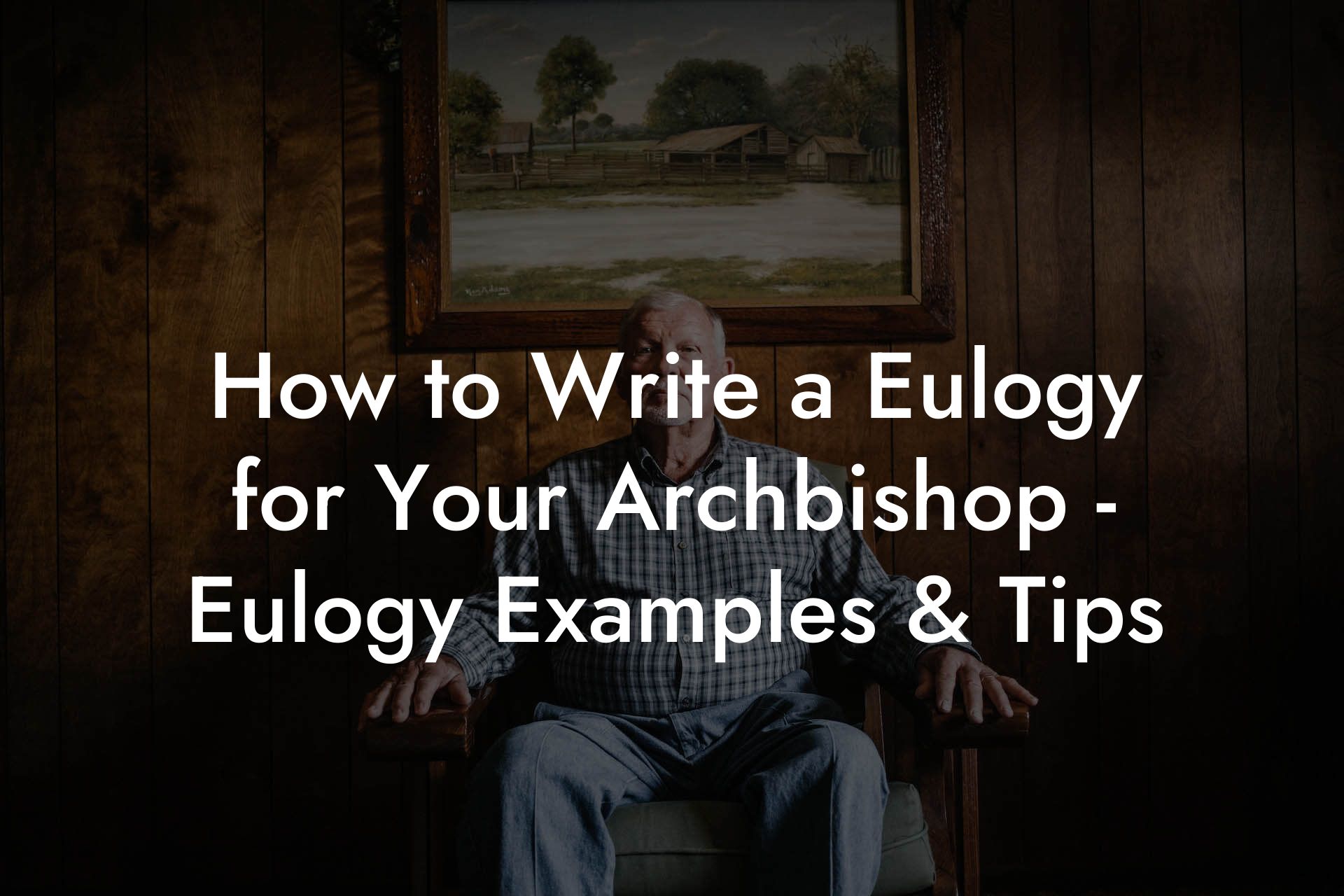 How to Write a Eulogy for Your Archbishop - Eulogy Examples & Tips