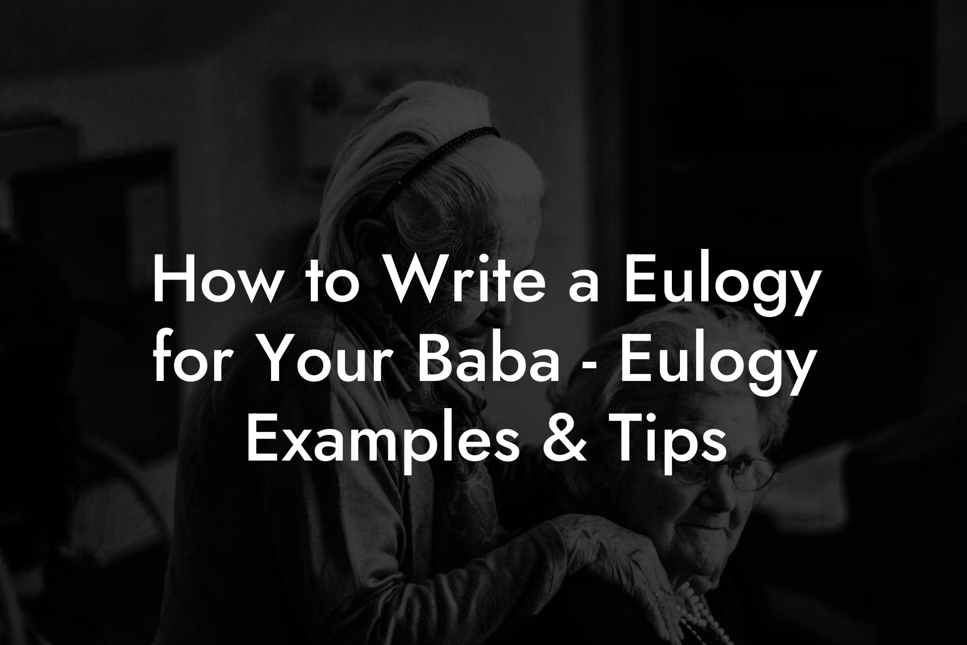 How to Write a Eulogy for Your Baba - Eulogy Examples & Tips