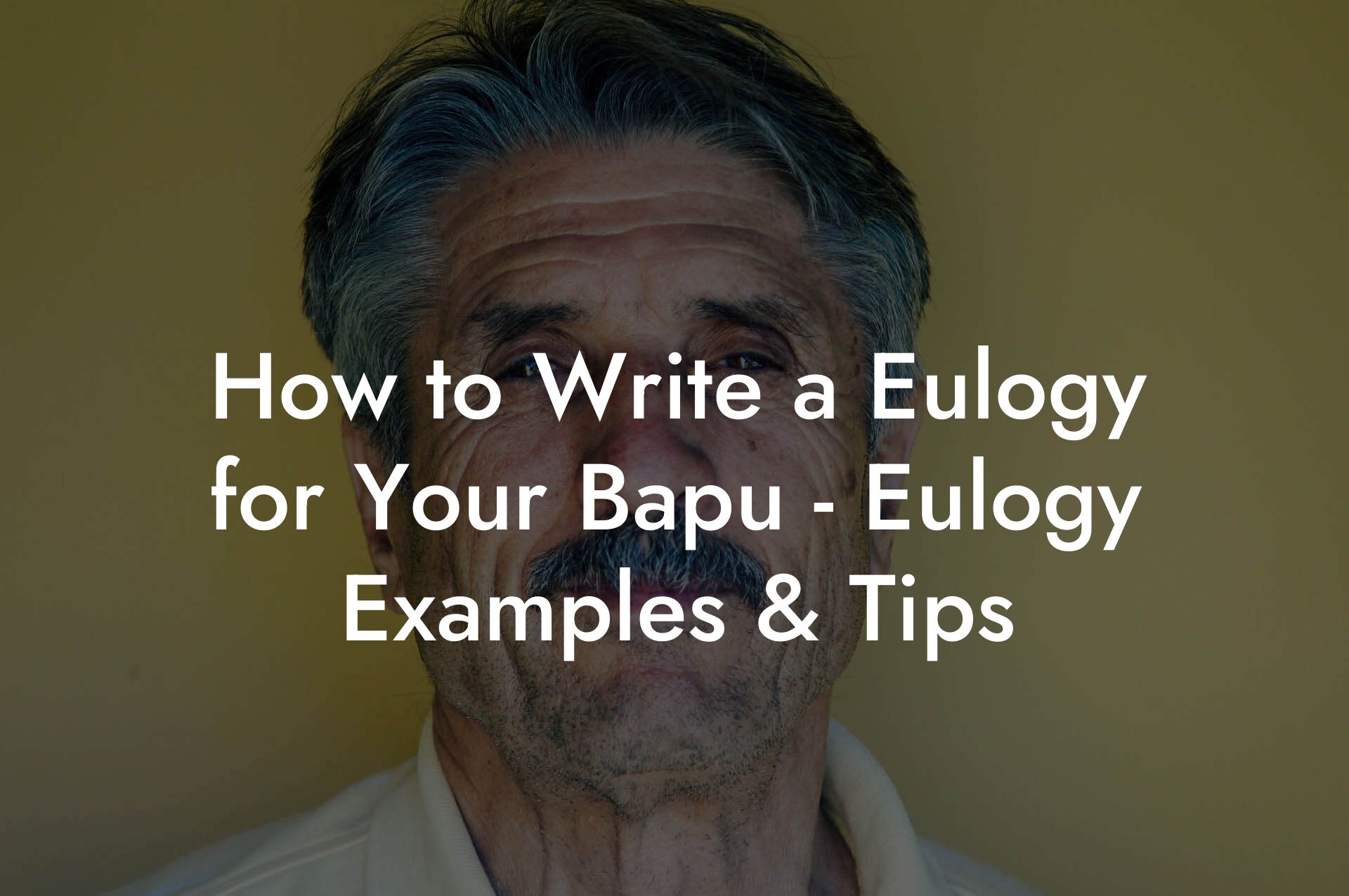 How to Write a Eulogy for Your Bapu - Eulogy Examples & Tips