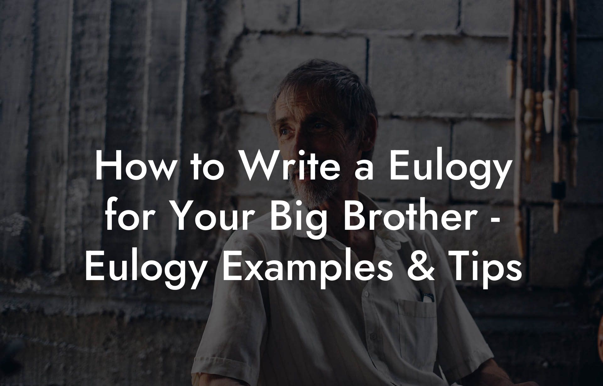 How to Write a Eulogy for Your Big Brother - Eulogy Examples & Tips