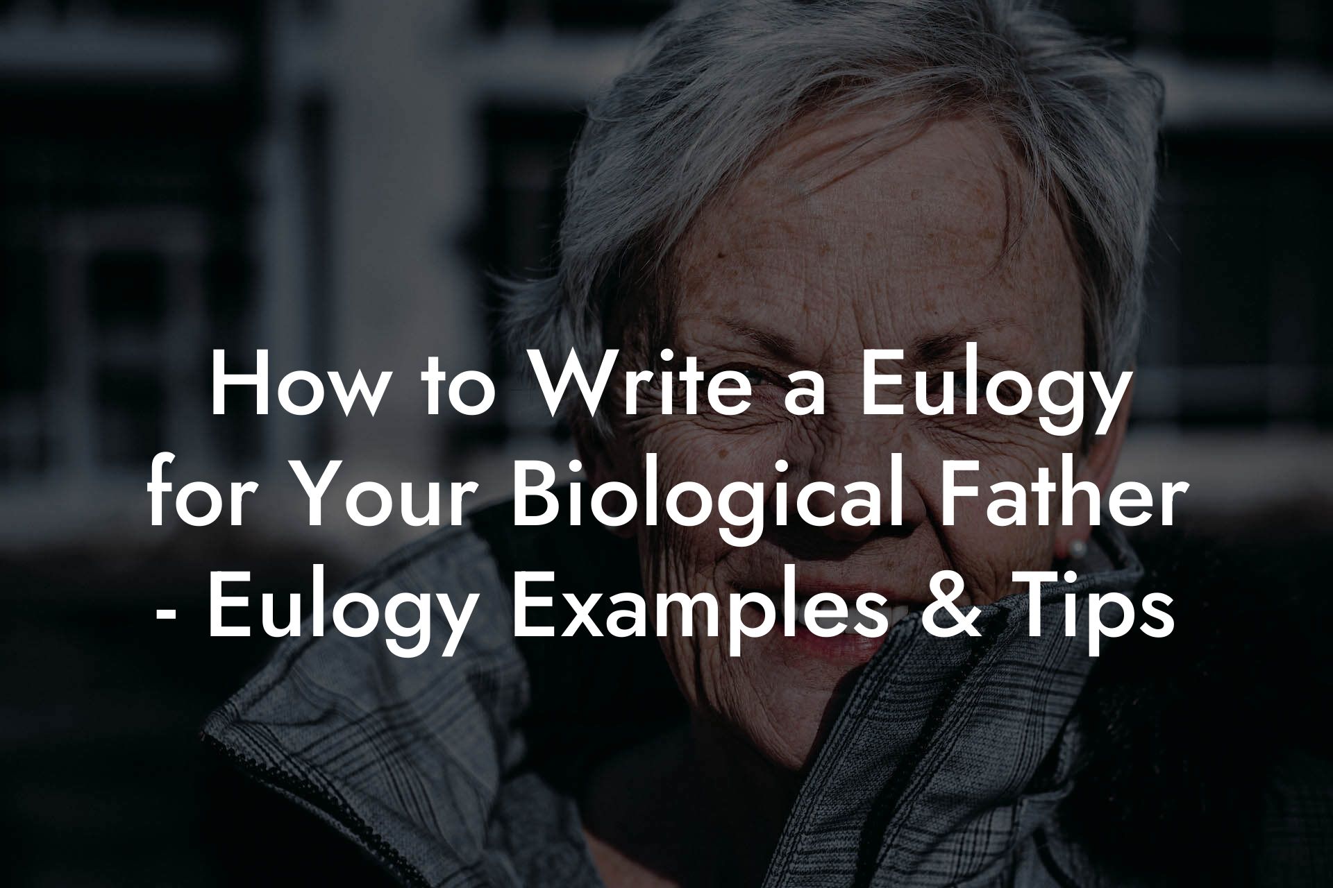 How to Write a Eulogy for Your Biological Father - Eulogy Examples & Tips